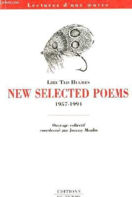 Lire Ted Hughes neue ausgewählte Gedichte 1957-1994 - Sammlungsvortrag