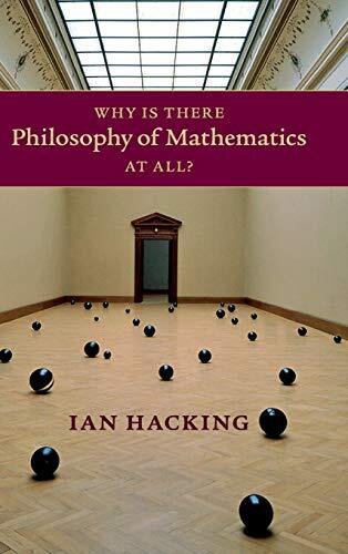 Why Is There Philosophy of Mathematics At All? by Ian Hacking