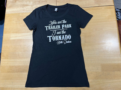Beth Dutton - You are the Trailer Park I'm the Tornado Black Tshirt - Junior's M