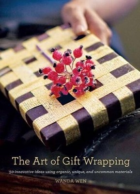 The Art of Gift Wrapping: 50 Innovative Ideas Using Organic, Unique, - VERY GOOD