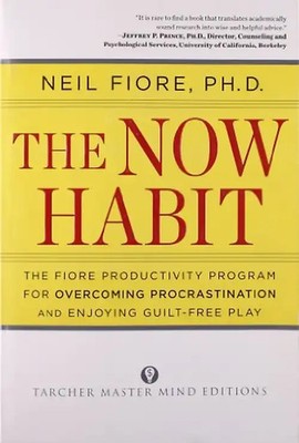 The Now Habit: A Strategic Program for Overcoming Procrastination and Enjoying G