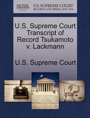 U.S. Supreme Court Transcript of Record Tsukamoto V. Lackmann by U.S. Supreme Co
