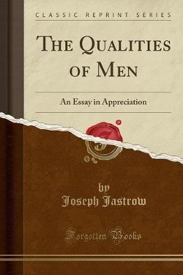 The Qualities of Men An Essay in Appreciation Clas