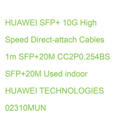 HUAWEI SFP+ 10G High Speed Direct-attach Cables 1m SFP+20M CC2P0.254BS SFP+20M U