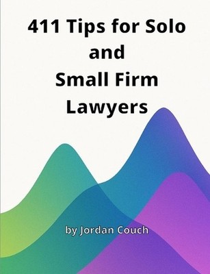 411 Tips for Solo and Small Firm Lawyers by Jordan Couch Paperback Book