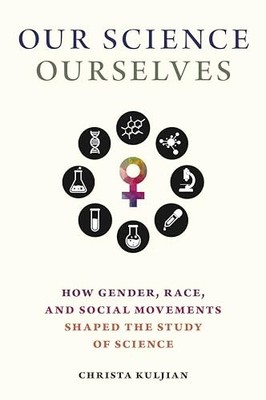 Our Science, Ourselves: How Gender, Race and Social Movements Shaped the Study