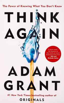 THINK AGAIN: THE POWER OF KNOWING WHAT YOU DON'T KNOW PAPERBACK -ADAM GRANT