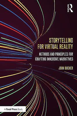 Storytelling for Virtual Reality: Methods and Principles for Crafting Immersive