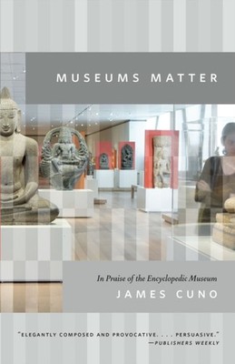 Museums Matter by James Cuno PAPERBACK 9780226100913