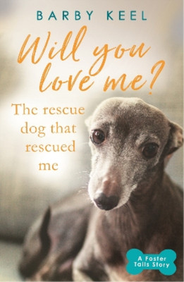 Barby Keel Will You Love Me? The Rescue Dog that Rescued Me (Taschenbuch)