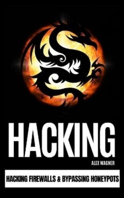 Alex Wagner Hacking (Hardback) Hacking Firewalls & Bypassing Honeypots