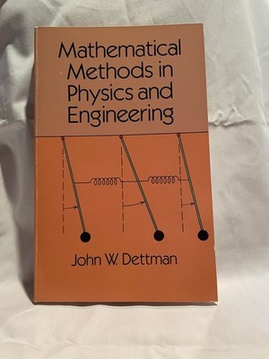 Mathematical Methods in Physics and Engineering by John W. Dettman