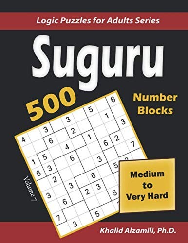 Suguru (Number Blocks): 500 Medium to Very Hard : (9x9) Puzzles (Logic...