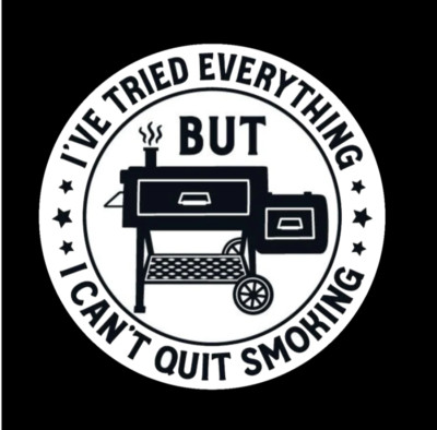 BBQ - I've Tried Everything - Vinyl Decal/Sticker Car Cup Window Cooler Bottle