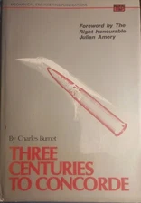 Three Centuries to Concorde, Burnet, Charles, Mechanical Engineering Publication