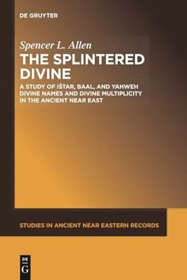 The Splintered Divine: A Study of Istar, Baal, and Yahweh Buch De Gruyter