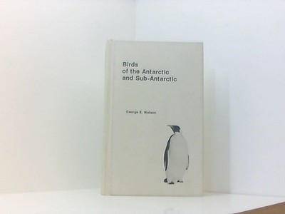 Birds of the Antarctic and Sub-Antarctic (Antarctic Research, Band 10) Watson, G