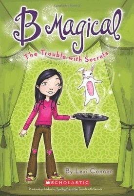 B Magical #2: The Trouble with Secrets by Connor, Lexi, Good Book