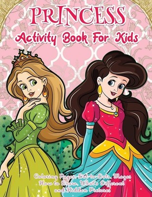 Princess Activity Book For Kids: Princess Coloring and Activity Workbook - Fun a