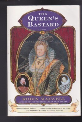 The Queen's Bastard: A Novel Paperback 2000 by Robin Maxwell VG