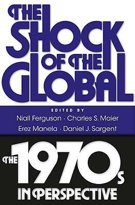 The Shock of the Global: The 1970s in Perspective by Erez Manela, Daniel J....