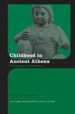 Childhood in Ancient Athens: Iconography and Social History by Lesley A. Beaumon