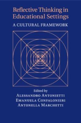Reflective Thinking in Educational Settings : A Cultural Framework, Paperback...