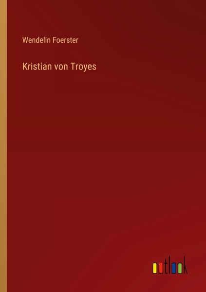 Kristian Von Troyes Wendelin Foerster Taschenbuch 536 S. Deutsch 2023-image