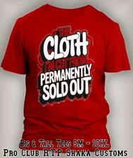 The Cloth I'm Cut From Sold Out Tee Royal Blue Shirt Streetwear Graphic Big Tall