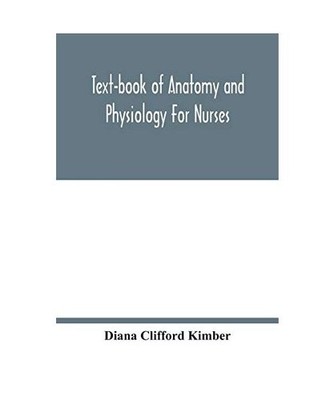 Text-book of anatomy and physiology for nurses, Diana Clifford Kimber
