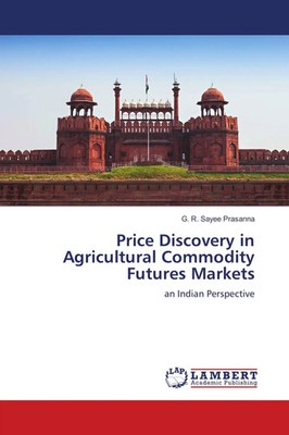 G. R. Sayee Prasanna | Price Discovery in Agricultural Commodity Futures Markets