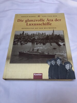 Die glanzvolle Ära der Luxusschiffe von Arnold Kludas, Karl-Theo Beer
