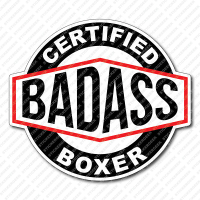 Certified Bad Ass Boxer Sticker Hard Hat Toolbox Helmet Water Bottle Decal
