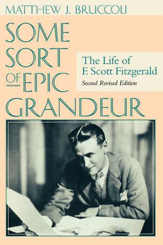 Thumbnail - Matthew J. Bruccoli Some Sort Of Epic Grandeur (taschenbuch) (us