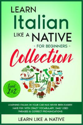 Learn Like A Na Learn Italian Like a Native for Beginners - Level  (Taschenbuch)