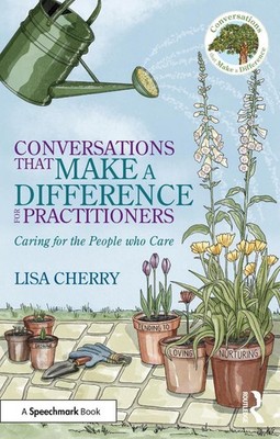 Conversations that Make a Difference for Practitioners: Caring for the People wh
