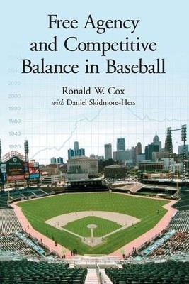 Free Agency and Competitive Balance in Baseball - 9780786422203