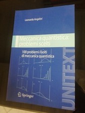 Meccanica Quantistica  Angelini L. Springer 100 problemi risolti di meccanica 
