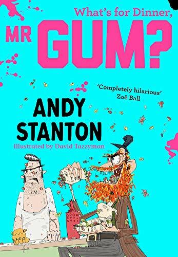 What's for Dinner, Mr Gum? By Andy Stanton, David Tazzyman. 9781405293747