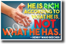He is rich according to what he is, not what he has - Henry Ward Beecher Poster