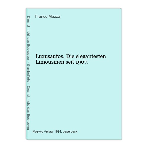 Luxusautos. Die elegantesten Limousinen seit 1907. Mazza, Franco: - Bild 1 von 1