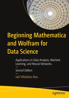 Beginning Mathematica and Wolfram for Data Science | Jalil Villalobos Alva