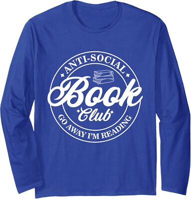 Anti Social Book Club Fan Go Away Im Reading Funny Long Sleeve Tshirt