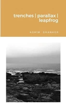 trenches parallax leapfrog: fictions 2000-2003 by Ashim Shanker (English) Paperb
