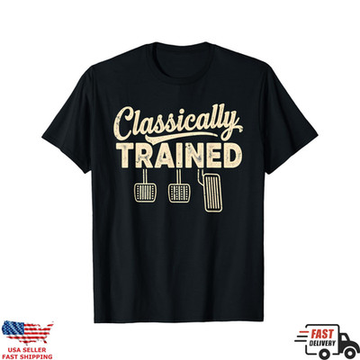 Classically Trained Manual Transmission Car Enthusiast T Shirt