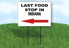 INDIANA LAST FOOD STOP LEFT ARROW Yard Sign w Stand LAWN SIGN Single