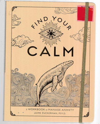 FIND YOUR CALM:A WORKBOOK TO MANAGE ANXIETY  BY JAIME ZUCKERMAN WELLNESS JOURNAL