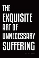 The Exquisite Art Of Unnecessary Suffering | So_To_Speak | Englisch | Buch