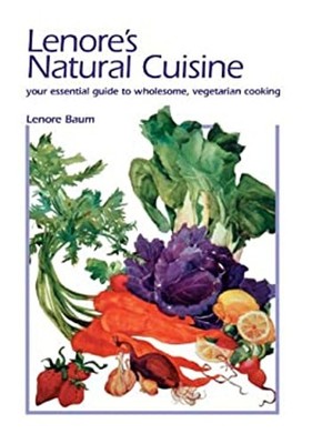 Lenore's Natural Cuisine : Your Essential Guide to Wholesome, Veg