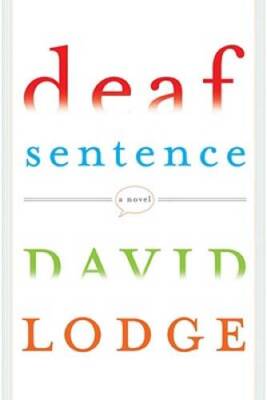 Deaf Sentence: A Novel - Hardcover By Lodge, David - GOOD